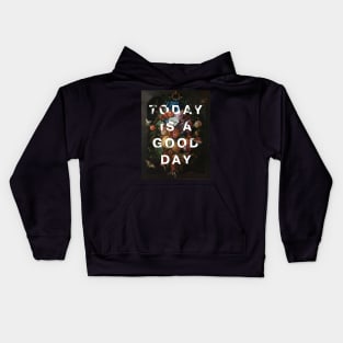 Floral typography: Today is a good day (bright white text) Kids Hoodie